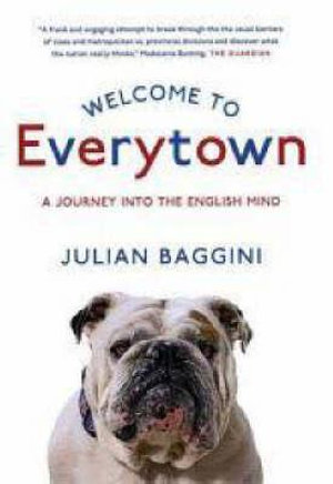 Welcome to Everytown : A journey into the English mind - Julian Baggini