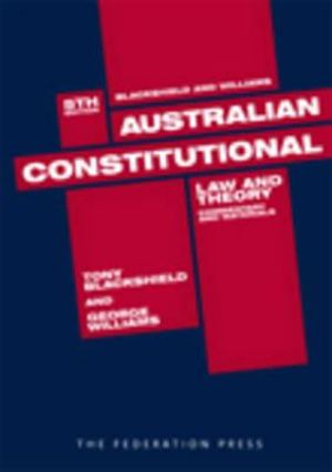 Australian Constitutional Law and Theory - Tony Blackshield