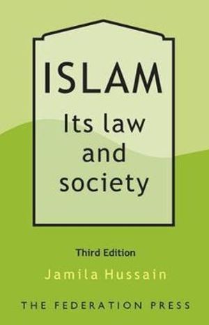 Islam : Its Law and Society : 3rd Edition - Jamila Hussain