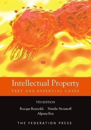 Intellectual Property 5ed : Text and Essential Cases - Alpana Roy