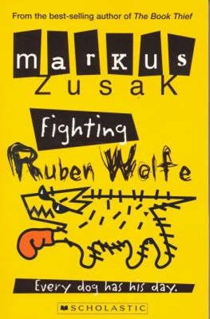 Fighting Ruben Wolfe : Wolf Brothers - Markus Zusak