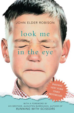 Look Me In The Eye : My Life With Asperger's - John Elder Robison