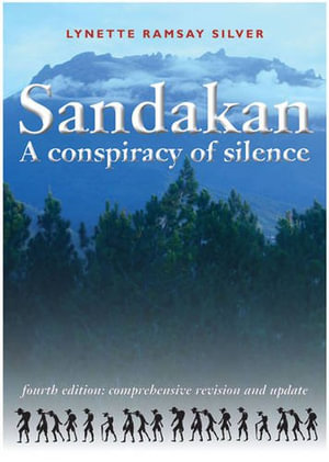 Sandakan : A Conspiracy of Silence - Lynette Ramsay Silver