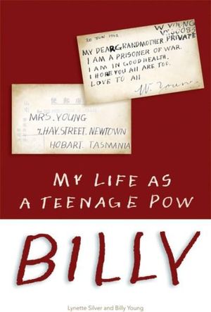 Billy : My Life as a Teenage POW - Lynette Silver