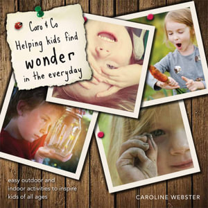 Caro & Co. Helping Kids find Wonder in the Everyday - Caroline Webster