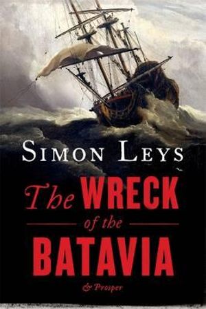 The Wreck Of The Batavia And Prosper - Simon Leys