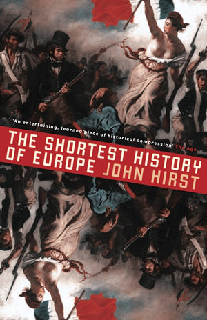 The Shortest History of Europe : Revised and Updated - John Hirst