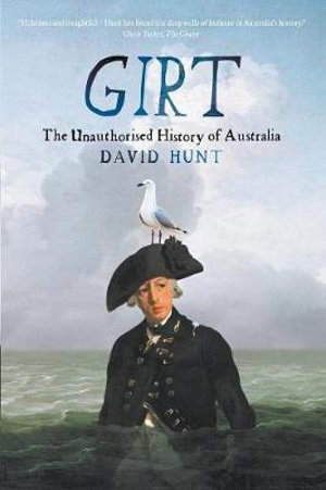 Girt  : The Unauthorised History of Australia - David Hunt