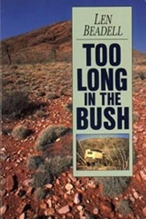 Too Long in the Bush - Len Beadell