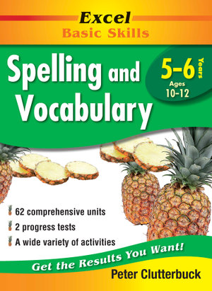 English Support Books: Spelling and Vocabulary: Years 5 & 6 : Excel Basic Skills Ser. - Peter Clutterbuck