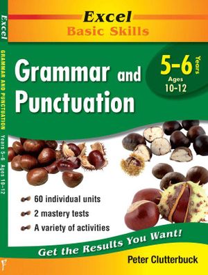 Excel Basic Skills - Grammar & Punctuation: Years 5-6 : English Support Books - Excel