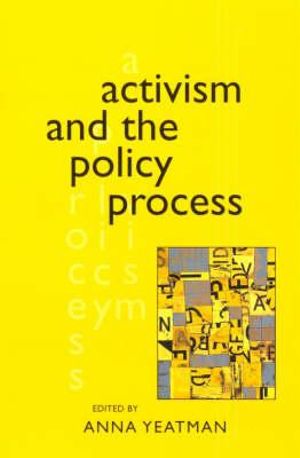 Activism and the Policy Process - Anna Yeatman