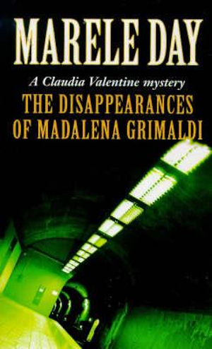 The Disappearances of Madalena Grimaldi : A Claudia Valentine mystery - Marele Day