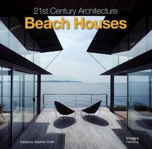 21st Century Architecture : Beach Houses : 21st Century Architecture - Stephen Crafti