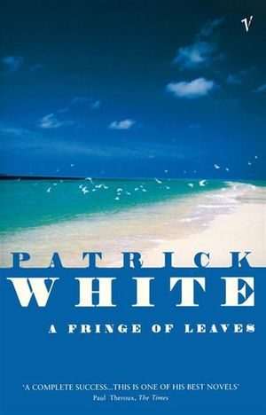 A Fringe Of Leaves - Patrick White