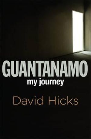 Guantanamo :  My Journey - David Hicks