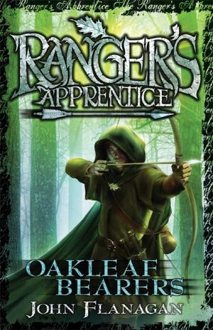 Oakleaf Bearers  : Ranger's Apprentice Series: Book 4 - John Flanagan