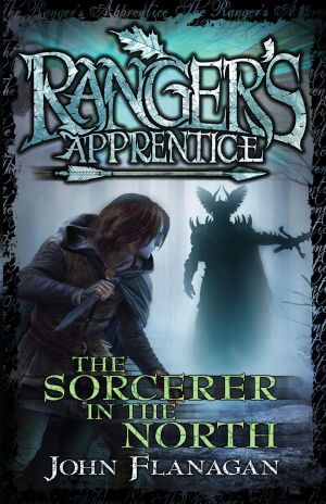 The Sorcerer In The North  : Ranger's Apprentice Series: Book 5 - John Flanagan