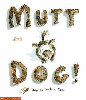 Mutt Dog : Mutt Dog - Stephen Michael King