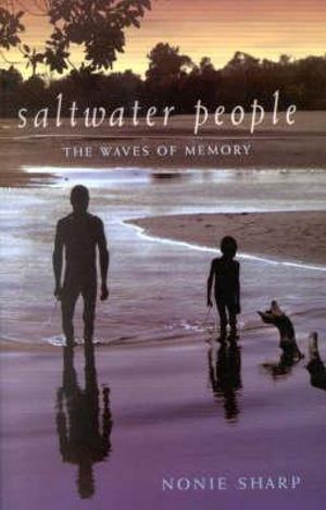 Saltwater People : The waves of memory - Nonie Sharp