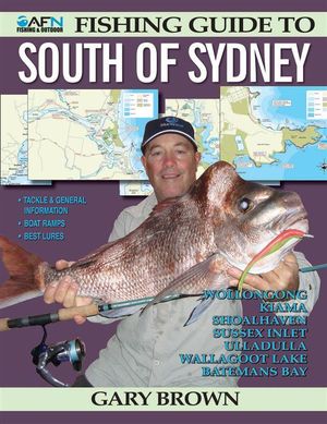 AFN Fishing Guide to South of Sydney by Gary Brown