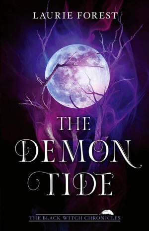 The Demon Tide : The Black Witch Chronicles - Laurie Forest