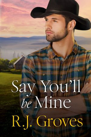 Say You'll Be Mine : The Bridal Shop - R.J. Groves