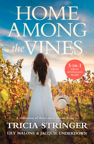 Home Among the Vines/Something in the Wine/The Goodbye Ride/Sweet From the Vine - Tricia Stringer