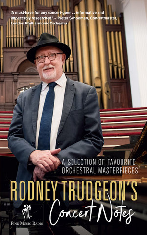 Rodney Trudgeon's Concert Notes : A Selection of Favourite Orchestral Masterpieces - Rodney Trudgeon