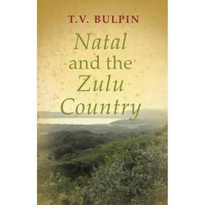 Natal and the Zulu Country - T. V. Bulpin