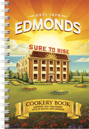 Edmonds Cookery Book (Fully Revised) : Inspiring New Zealanders' Love Of Baking and Cooking - Goodman Fielder