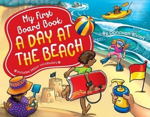 My First Board Book: A Day at the Beach : My First Board Book - Donovan Bixley