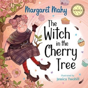 The Witch in the Cherry Tree : Margaret Mahy Illustration Prize - Margaret Mahy