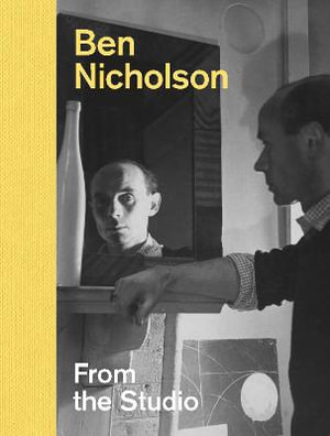 Ben Nicholson : From the Studio - Lee Beard