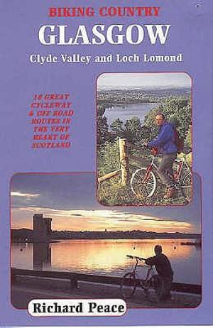 Biking Country : Glasgow, Clyde Valley and Loch Lomond - Richard Peace