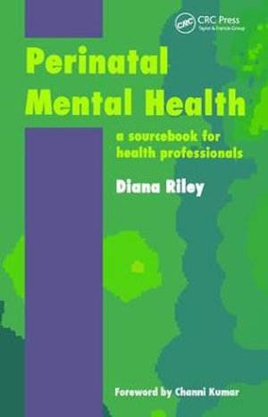 Perinatal Mental Health : A Sourcebook for Health Professionals - Riley Diana