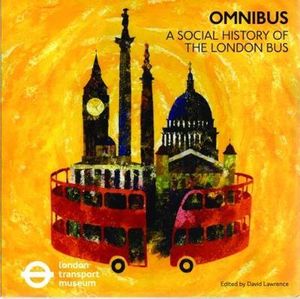 Omnibus : A Social History of the London Bus - London Transport Museum