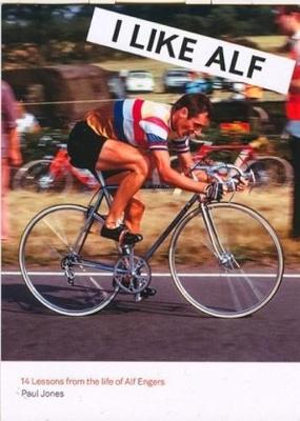 I Like Alf : 14 lessons from the life of Alf Engers - Paul Jones