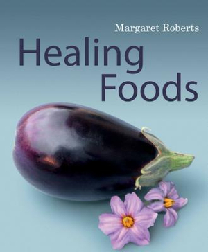 Healing foods - Margaret Roberts