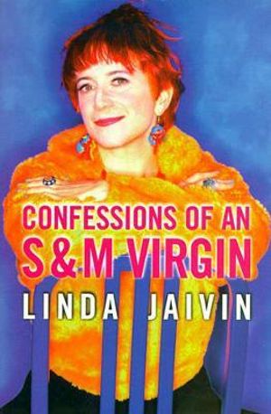 Confessions of an S & M Virgin - Linda Jaivin