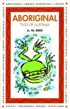 Aboriginal Tales of Australia : Aboriginal Library - A.W. Reed