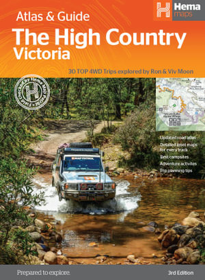 The High Country Victoria Atlas and Guide : 30 Top 4WD Trips expored by Ron & Vivi Moon - Hema Maps Australia