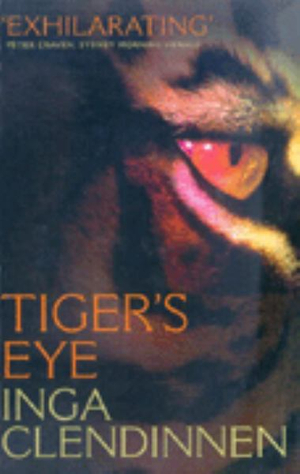 Tiger's Eye : A Memoir - Inga Clendinnen