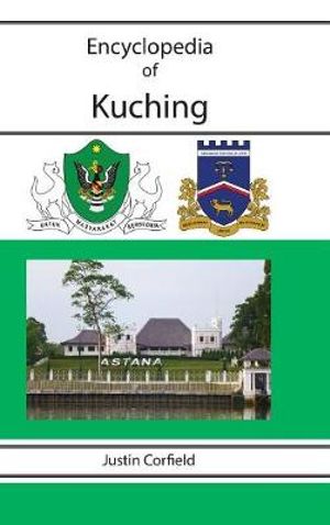 Encyclopedia of Kuching - Justin Corfield