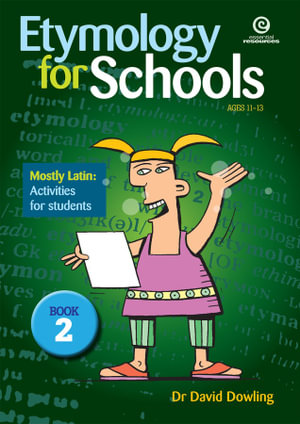 Etymology for Schools Book 2 : Mostly Latin: Activities for Students - David Dowling