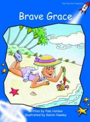 Red Rocket Readers : Early Level 3 Fiction Set A: Brave Grace (Reading Level 9/F&P Level D) - Pam Holden