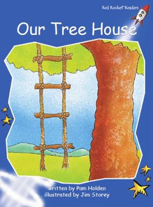 Red Rocket Readers : Early Level 3 Fiction Set A: Our Tree House - Pam Holden