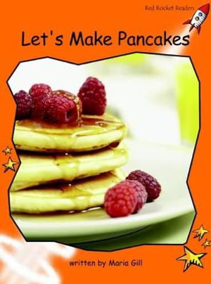 Red Rocket Readers : Fluency Level 1 Non-Fiction Set A: Let's Make Pancakes (Reading Level 16/F&P Level J) - Maria Gill