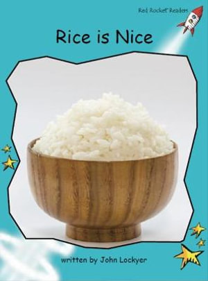 Rice is Nice : Fluency Level 2 Non-Fiction Set A - John Lockyer