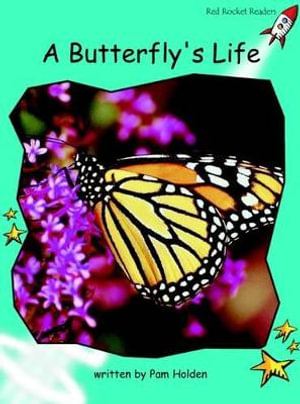 Red Rocket Readers : Fluency Level 2 Non-Fiction Set A: A Butterfly's Life (Reading Level 17/F&P Level K) - Pam Holden